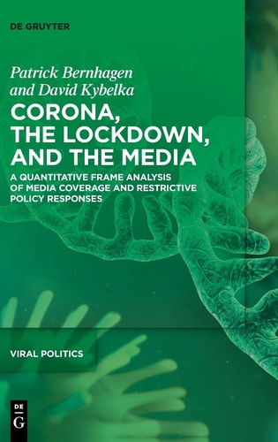 Corona, the Lockdown, and the Media A Quantitative Frame Analysis of Media Coverage and Restrictive Policy Responses