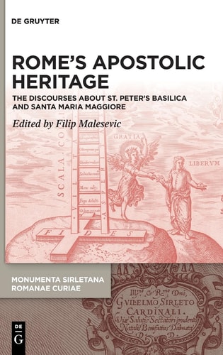 Rome's Apostolic Heritage The Discourses about St. Peter's Basilica and Santa Maria Maggiore