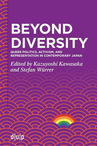 Beyond Diversity Queer Politics, Activism, and Representation in Contemporary Japan