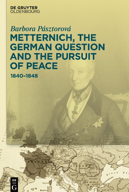 Metternich, the German Question and the Pursuit of Peace: 1840-1848
