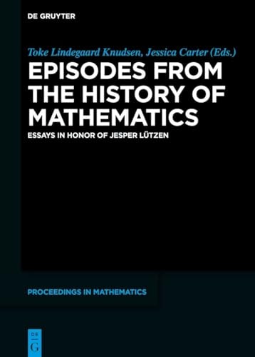 Mastering the History of Pure and Applied Mathematics Essays in Honor of Jesper Lützen
