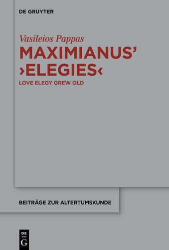 Maximianus' Elegies Love Elegy Grew Old