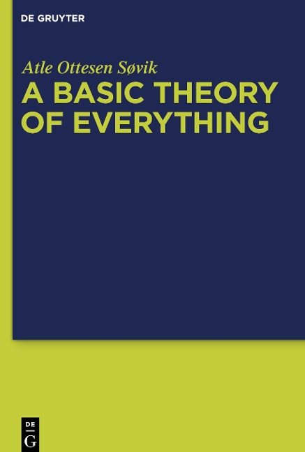 A Basic Theory of Everything: A Fundamental Theoretical Framework for Science and Philosophy
