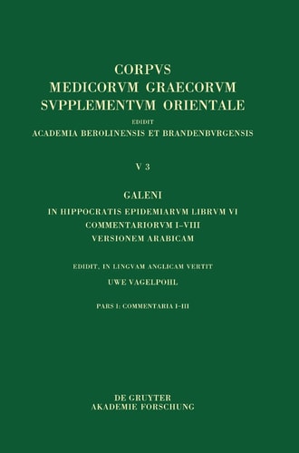 Galeni in Hippocratis Epidemiarum Librum VI Commentariorum I-VIII Versio Arabica Commentaria I-III