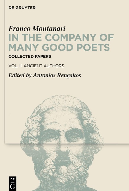 In the Company of Many Good Poets. Collected Papers of Franco Montanari: Vol. II: Ancient Authors