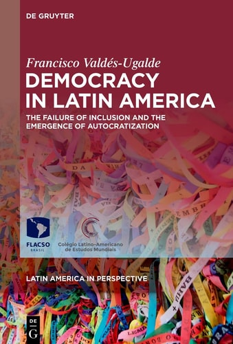 Democracy in Latin America The Failure of Inclusion and the Emergence of Autocratization