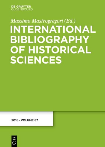 International Bibliography of Historical Sciences Internationale Bibliographie Der Geschichtswissenschaften. Bibliografia Internacional de Ciencias Historicas. Bibliographie Internationale Des Sciences Historiques. Bibliografia Internazionale Delle Scienz