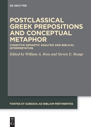 Postclassical Greek Prepositions and Conceptual Metaphor Cognitive Semantic Analysis and Biblical Interpretation