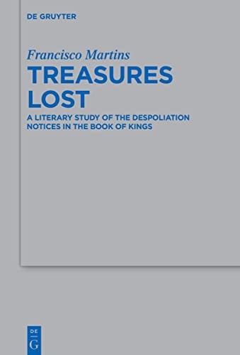 Treasures Lost A Literary Study of the Despoliation Notices in the Book of Kings