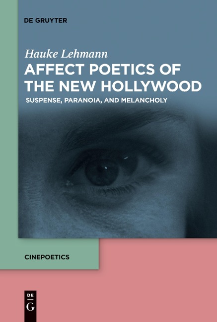 Affect Poetics of the New Hollywood: Suspense, Paranoia, and Melancholy