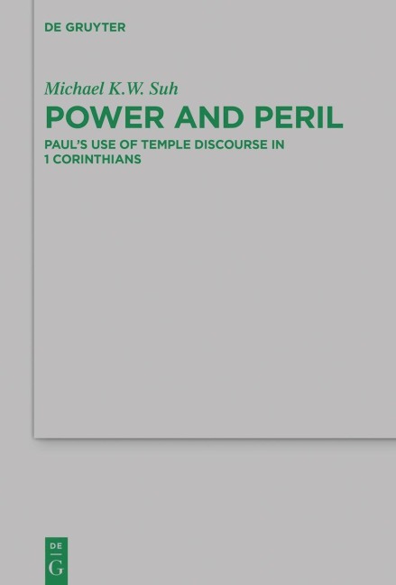 Power and Peril: Pauls Use of Temple Discourse in 1 Corinthians
