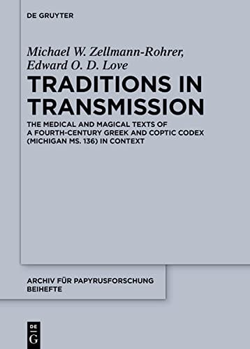 Traditions in Transmission The Medical and Magical Texts of a Fourth-century Greek and Coptic Codex (Michigan Ms. 136) in Context