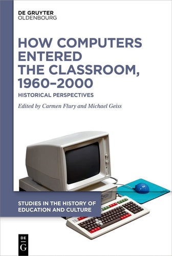 How Computers Entered the Classroom, 1960-2000 Historical Perspectives
