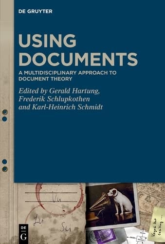 Using Documents A Multidisciplinary Approach to Document Theory