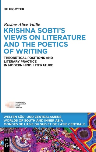 Krishna Sobti's Views on Literature and the Poetics of Writing Theoretical Positions and Literary Practice in Modern Hindi Literature