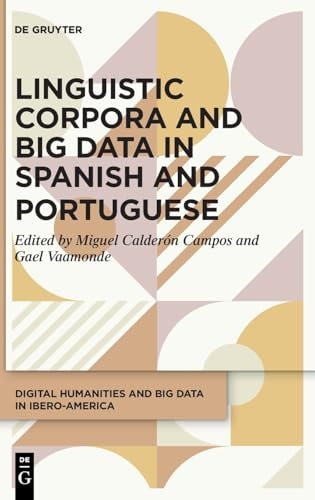 Linguistic Corpora and Big Data in Spanish and Portuguese