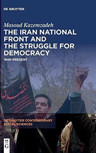 The Iran National Front and the Struggle for Democracy 1949-Present