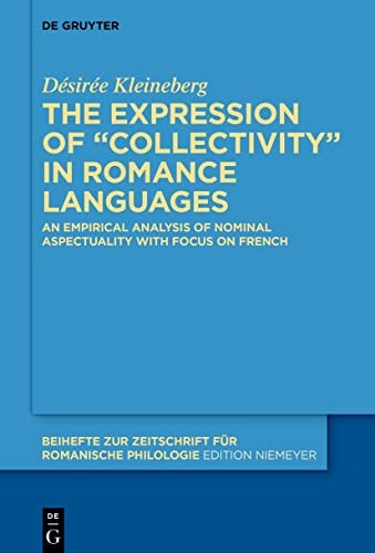 The Expression of "collectivity" in Romance Languages An Empirical Analysis of Nominal Aspectuality with Focus on French