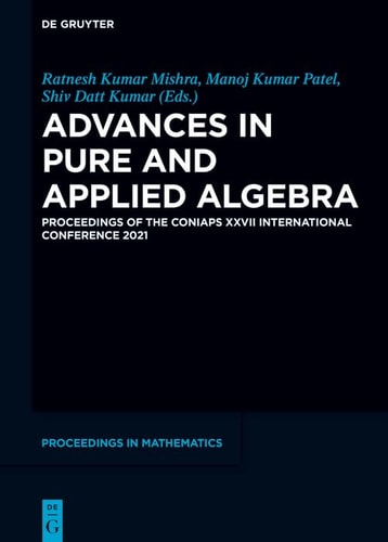 Advances in Pure and Applied Algebra Proceedings of the CONIAPS XXVII International Conference 2021