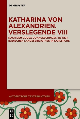 Katharina von Alexandrien Verslegende VIII : nach dem Codex Donaueschingen 116 der Badischen Landesbibliothek in Karlsruhe
