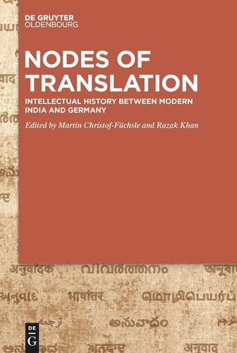 Nodes of Translation Intellectual History Between Modern India and Germany