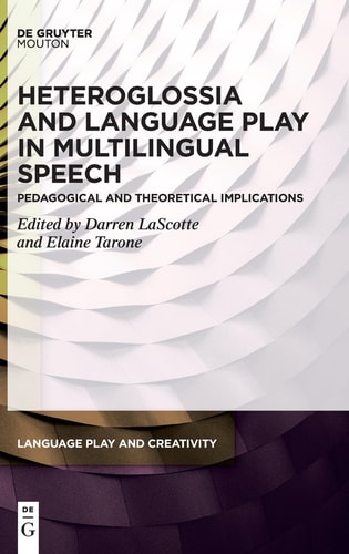 Heteroglossia and Language Play in Multilingual Speech Pedagogical and Theoretical Implications