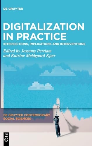 Digitalization in Practice Intersections, Implications and Interventions