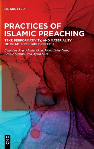 Practices of Islamic Preaching Text, Performativity, and Materiality of Islamic Religious Speech
