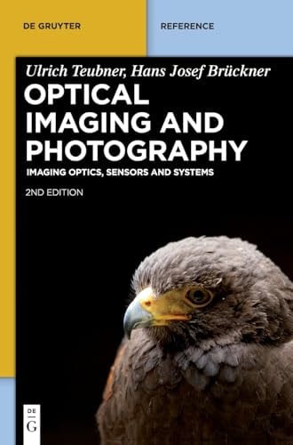 Optical Imaging and Photography Imaging Optics, Sensors and Systems