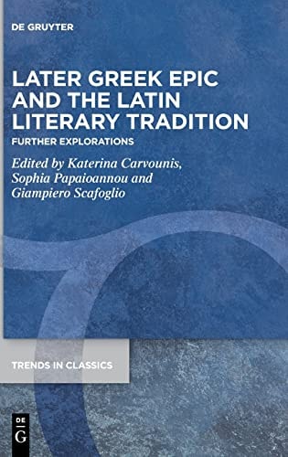 Later Greek Epic and the Latin Literary Tradition Further Explorations
