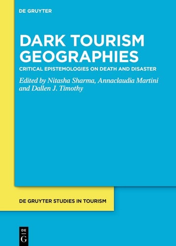 Critical Theories in Dark Tourism Issues, Complexities and Future Directions