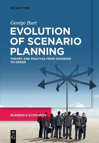 Evolution of Scenario Planning Theory and Practice from Disorder to Order