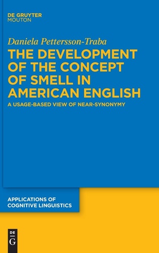 The Development of the Concept of SMELL in American English A Usage-based View of Near-synonymy