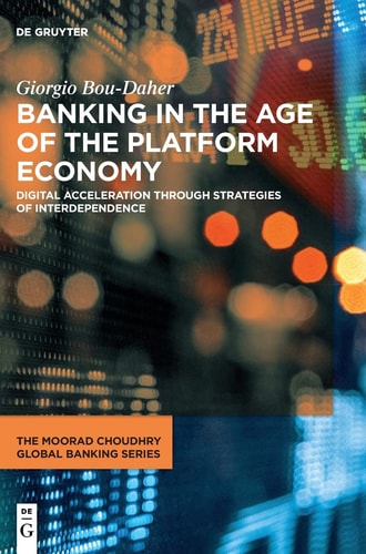 Banking in the Age of the Platform Economy Digital Acceleration Through Strategies of Interdependence