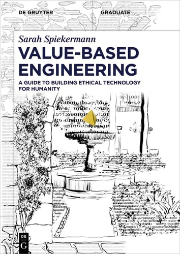 Value-based Engineering A Guide to Building Ethical Technology for Humanity