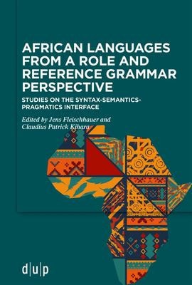 African Languages from a Role and Reference Grammar Perspective Studies on the Syntax-semantics-pragmatics Interface