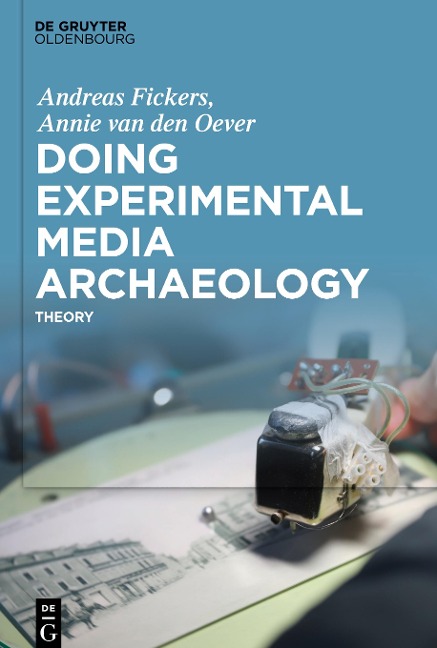 Doing Experimental Media Archaeology: Theory