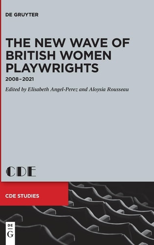 The New Wave of British Women Playwrights 2008 - 2021
