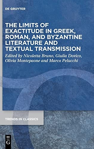 The Limits of Exactitude in Greek, Roman, and Byzantine Literature and Textual Transmission