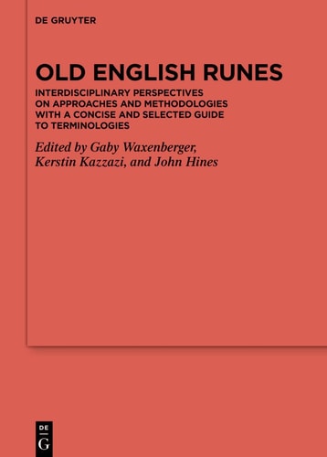 Old English Runes Interdisciplinary Perspectives on Approaches and Methodologies with a Concise and Selected Guide to Terminologies