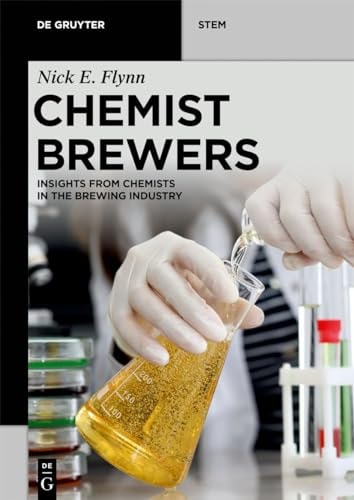 Chemist Brewers Insights from Chemists and Biologists in the Brewing Industry