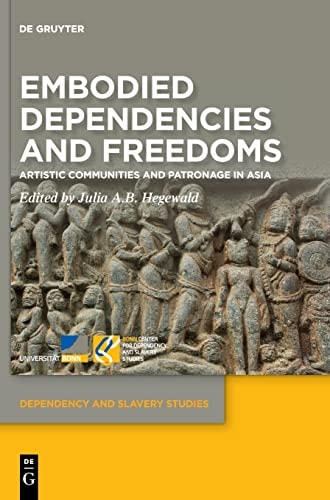 Embodied Dependencies and Freedoms Artistic Communities and Patronage in Asia