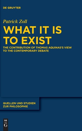 What It Is to Exist The Contribution of Thomas Aquinas's View to the Contemporary Debate
