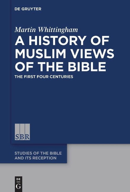 A History of Muslim Views of the Bible: The First Four Centuries