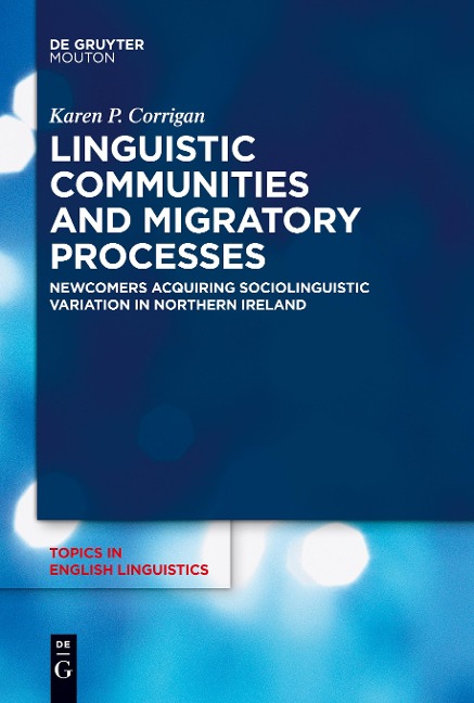 Linguistic Communities and Migratory Processes: Newcomers Acquiring Sociolinguistic Variation in Northern Ireland