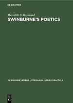Swinburnes poetics: Theory and practice
