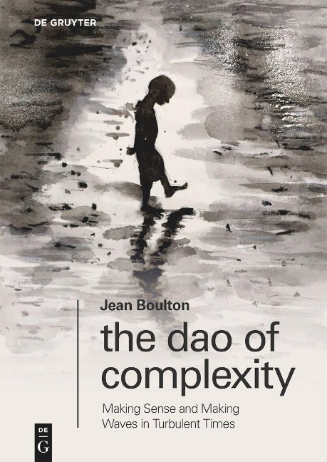 The Dao of Complexity: Making Sense and Making Waves in Turbulent Times