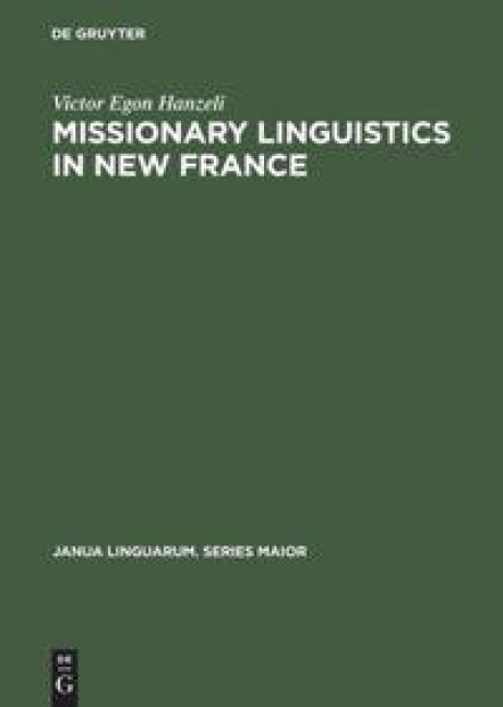 Missionary Linguistics in New France: A Study of Seventeenth- and Eighteenth-Century Descriptions of American Indian Languages