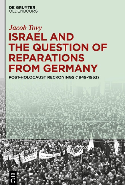 Israel and the Question of Reparations from Germany: Post-Holocaust Reckonings (1949-1953)
