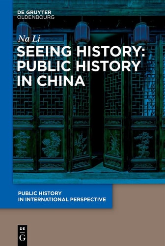 Seeing History Public History in China